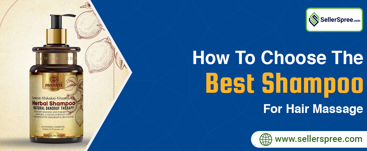 How to choose the best shampoo for hair massage? SellerSpree