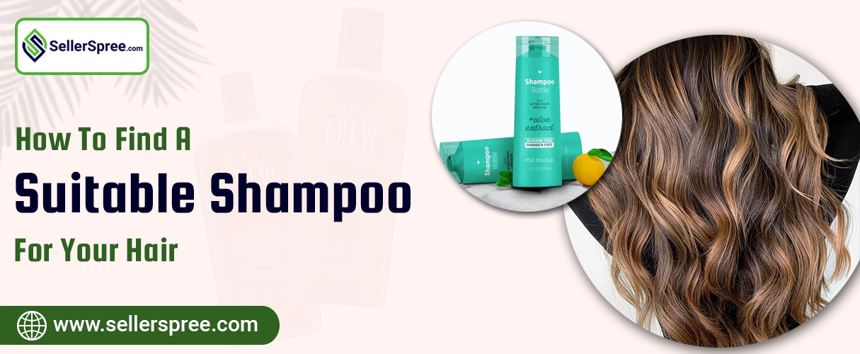 How to find a suitable shampoo for your hair? SellerSpree