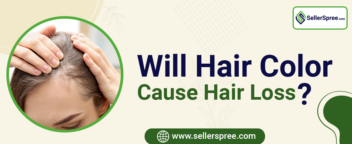 Will Hair Color Cause Hair Loss? SellerSpree