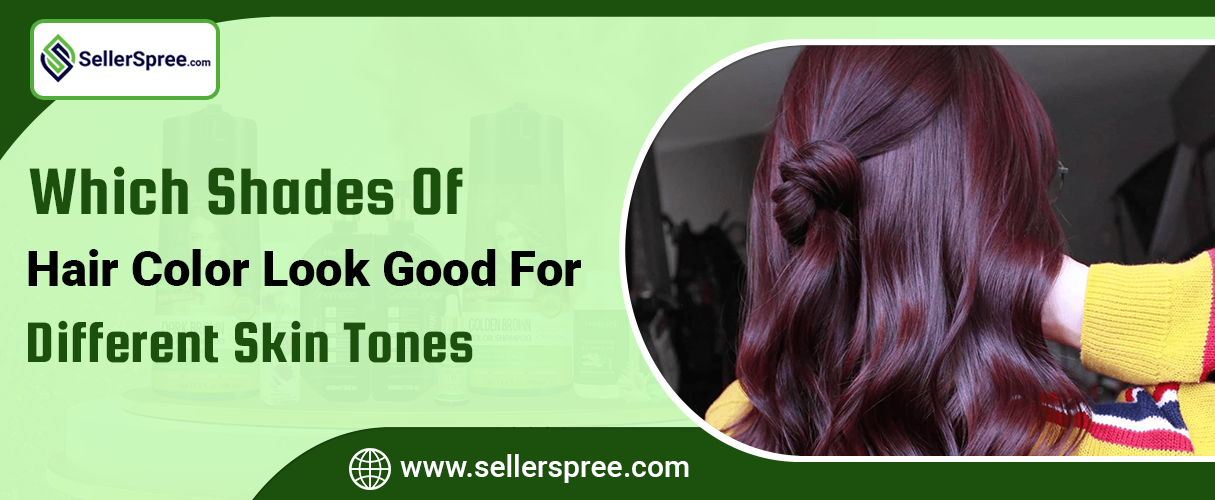 Which shades of hair color look good for different skin tones-blog