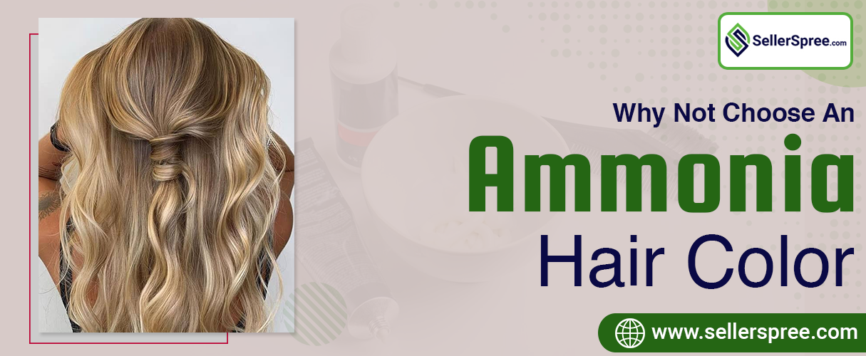 Why Not Choose An Ammonia Hair Color? SellerSpree