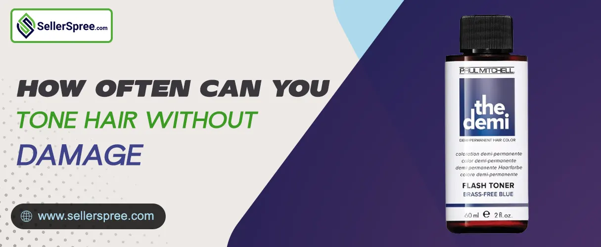 Toning Frequency: How often can tone hair without damage? SellerSpree