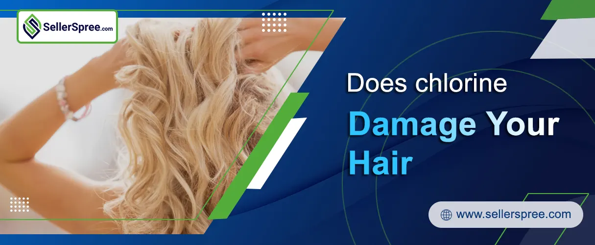 Does Chlorine Damage Your Hair? SellerSpree.com