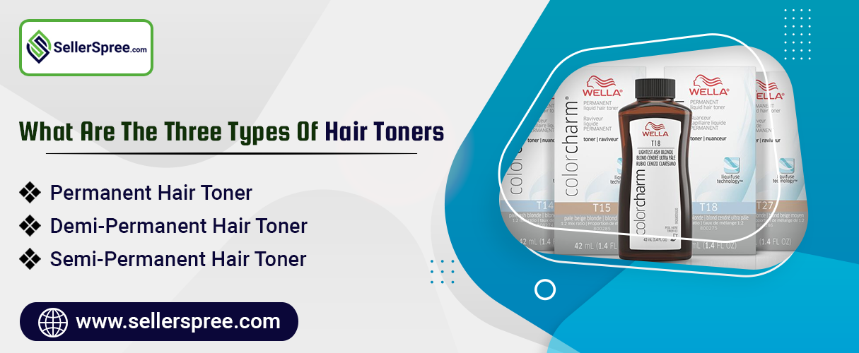 What are the three types of hair toners? SellerSpree