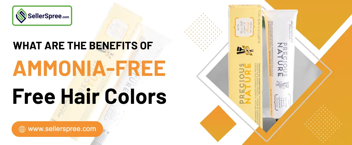 What are the Benefits Of Ammonia-Free Hair Colors? SellerSpree