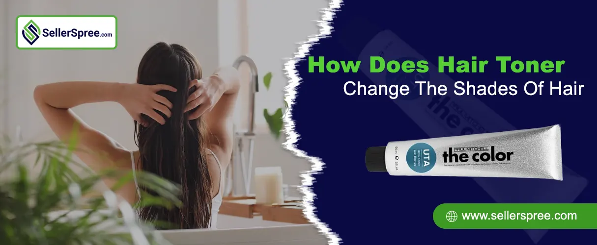 How Does Hair Toner Change The Shades Of Hair? SellerSpree