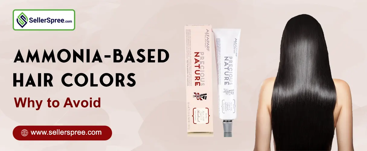 Ammonia-Based Hair Colors: Why to Avoid? Sellerspree