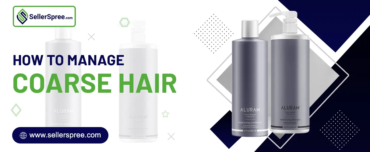 How To Manage Coarse Hair? SellerSpree
