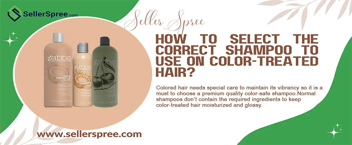 How To Select The Correct Shampoo To Use On Color-Treated Hair? SellerSpree