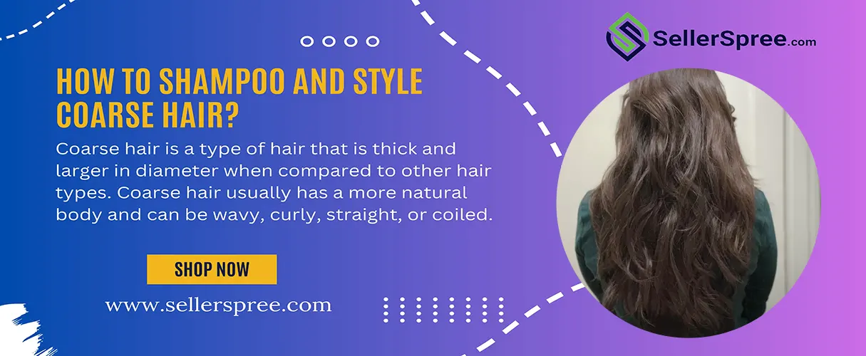 How To Shampoo And Style Coarse Hair? SellerSpree.com