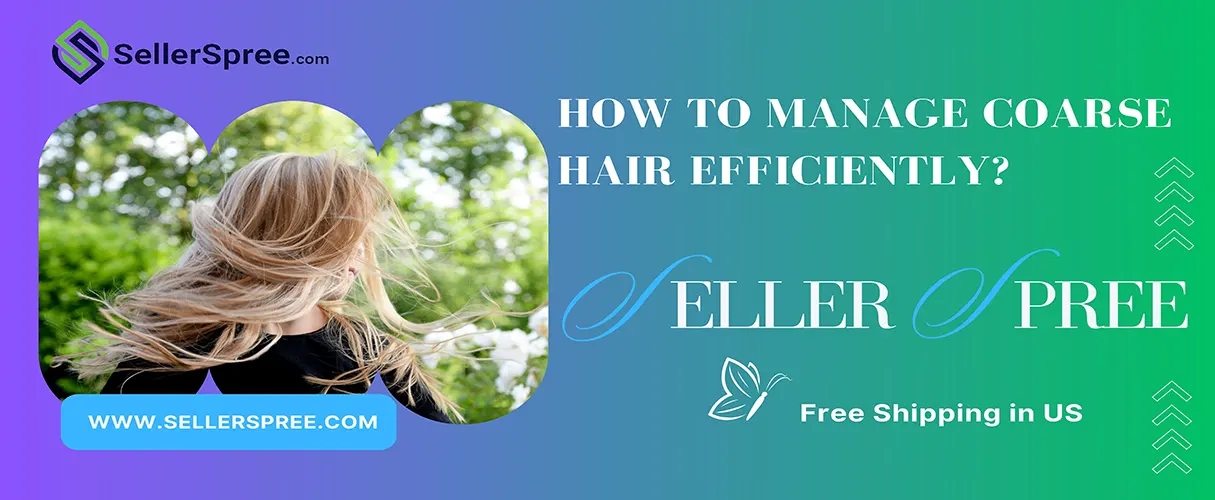 How to manage coarse hair efficiently? SellerSpree