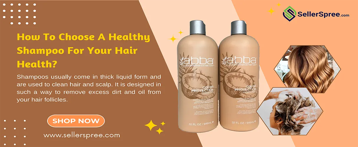 How To Choose A Healthy Shampoo For Your Hair Health? SellerSpree