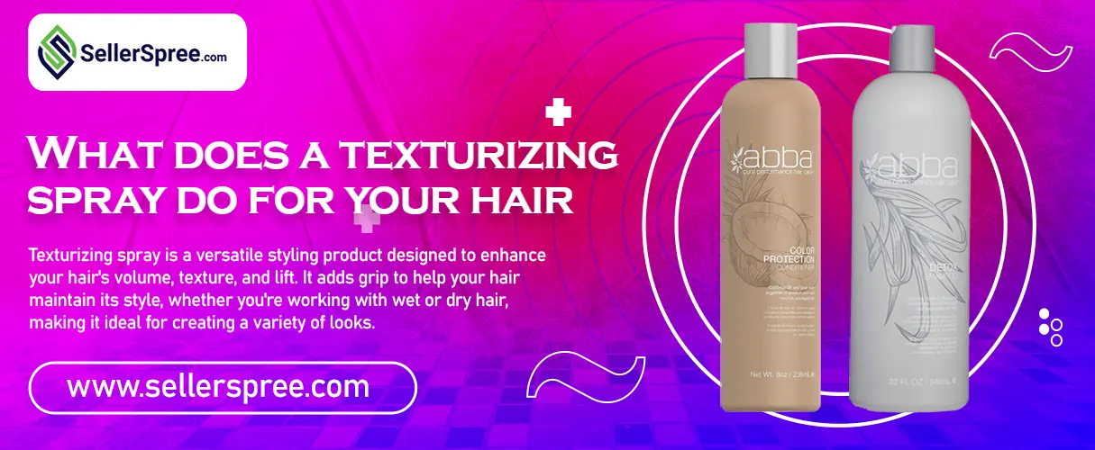 What Does A Texturizing Spray Do For Your Hair? SellerSpree