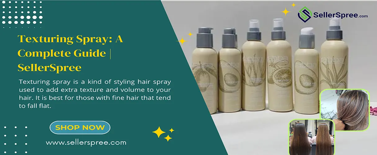 Texturing Spray: A Complete Guide | SellerSpree.com