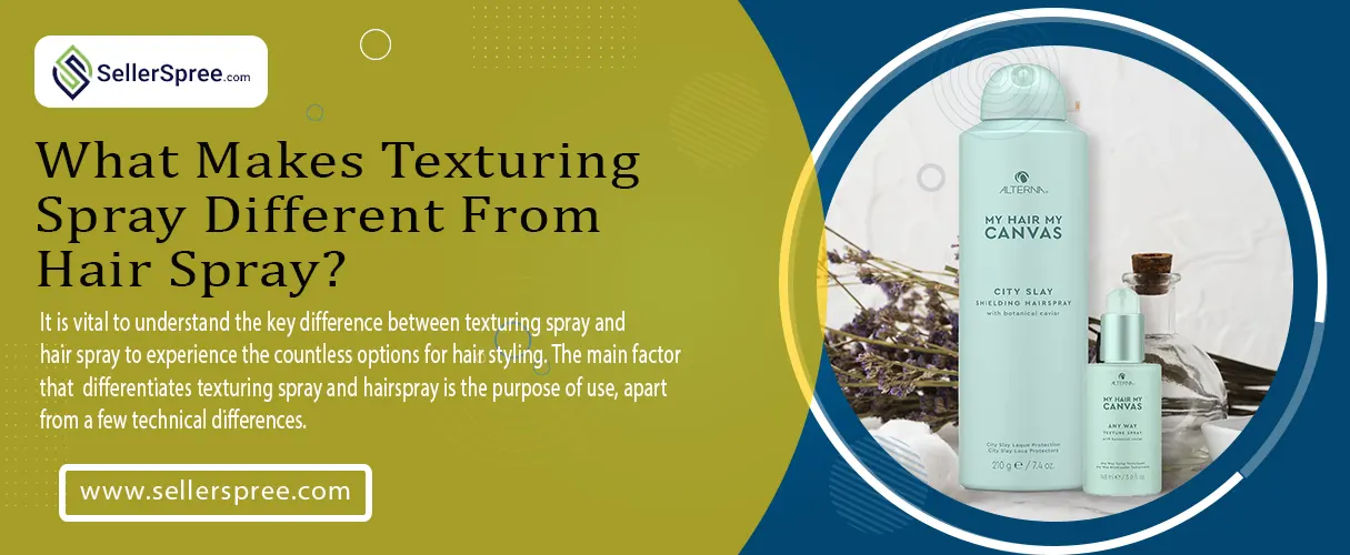 What Makes Texturing Spray Different From Hair Spray? SellerSpree