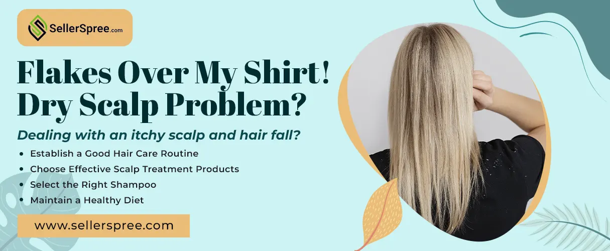 Flakes Over My Shirt! Dry Scalp Problem? | SellerSpree