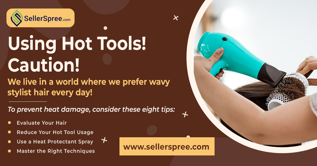 Using Hot Tools! Caution! SellerSpree.com