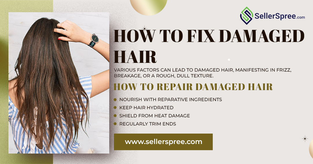 How to Fix Damaged Hair | SellerSpree