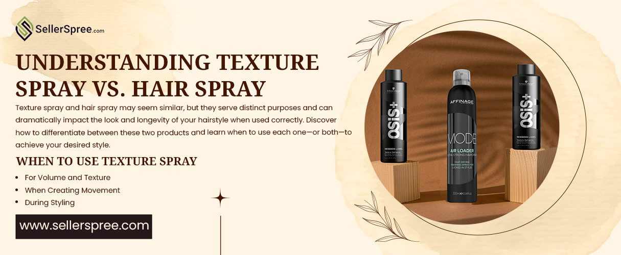 Understanding Texture Spray Vs Hair Spray | SellerSpree